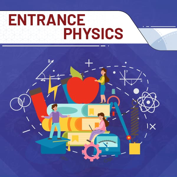 Entrance Physics