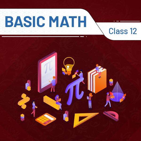 Basic Math Class 12 (New Syllabus)