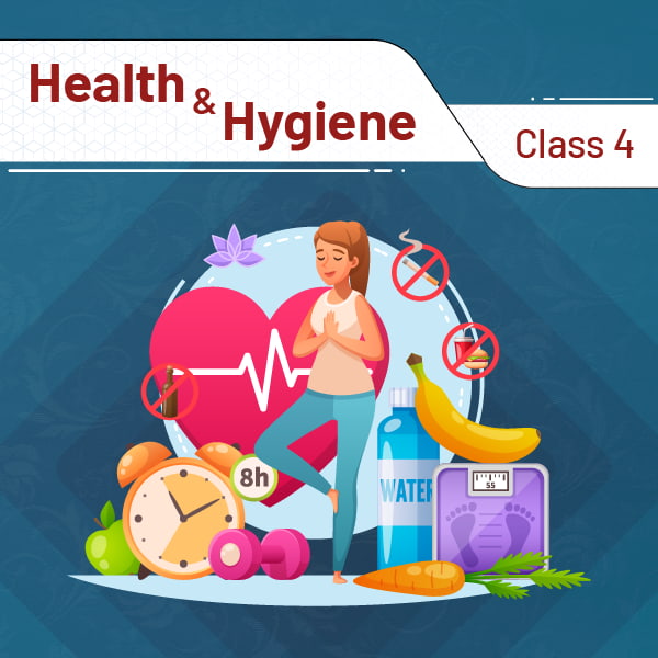 Health And Hygiene Class 4